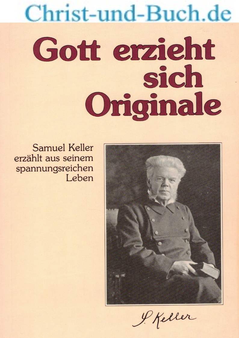 Gott erzieht sich Originale, Samuel Keller