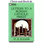 Letters To A Roman Catholic Priest, H. A. Ironside