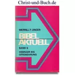 Bibel aktuell Band 6 Hebräer bis Offenbarung, Merrill F. Unger