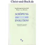 Schöpfung oder Evolution - Denkansätze zwischen Glauben und Wissen, Junker, Scherer, Beck, Ellinger, Gitt