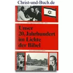Unser 20. Jahrhundert im Lichte der Bibel, Heinz Schumacher #