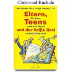 Eltern, Teens und der heiße Brei, Rob Parsons, Lloyd Parsons
