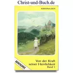 Von der Kraft seiner Herrlichkeit Band 1 H87, Kristina Roy #