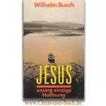Jesus unsere einzige Hoffnung, Wilhelm Busch #2B