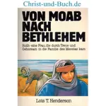 Von Moab nach Bethlehem, Lois T. Henderson