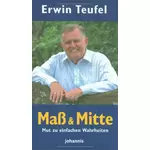 Mass und Mitte - Mut zu einfachen Wahrheiten, Erwin Teufel