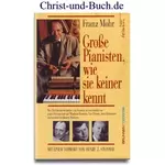 Große Pianisten, wie sie keiner kennt, Franz Mohr