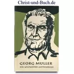 Georg Müller - Ein weltweiter Gotteszeuge, Carl Heinz Kurz