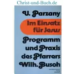 Im Einsatz für Jesus Wilhelm Busch, Ulrich Parzany