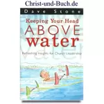 Keeping Your Head Above Water - Refreshing Insights for Church Leadership, Dave Stone