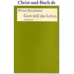 Gott will das Leben, Andachten, Werner Braselmann