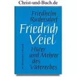 Friedrich Veiel Hüter und Mehrer des Vätererbes, Friedhelm Rudersdorf #R