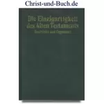 Die Einzigartigkeit des Alten Testaments, Geschichte und Gegenwart, Shlomo S Yosh Gafni
