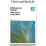 Wirksames Gebet - Wie lernt man das? Bill Bright #