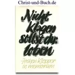 Nicht klagen sollst du: loben - Jochen Klepper in memoriam, Rudolf Wentorf