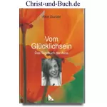 Vom Glücklichsein - Das Tagebuch der Alice, Alice Sturiale