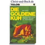 Die goldene Kuh - Materialismus in der Gemeinde Jesu, John White