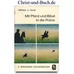 Mit Pferd und Bibel in die Prärie, Geschichte eines Pionierpredigers, William J Hyde