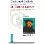 D. Martin Luther 1, Sein Leben und Werk 1483-1521, Heinrich Fausel