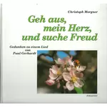 Geh aus, mein Herz, und suche Freud - Gedanken zu einem Lied von Paul Gerhardt, Christoph Morgner