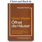 Öffnet die Häuser - Der missionarische und katechetische Auftrag von Hauskreisen - Glauben heute 1, Günter Wieske #