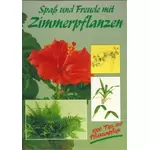 Spaß und Freude mit Zimmerpflanzen - 1000 Tipps zur Pflanzenpflege, Heinz Hartlaub; Claudia Wolfrath