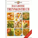 Das große Trennkostbuch - Weg zu Gesundheit Schlankheit Wohlbefinden