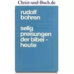 Seligpreisungen der Bibel heute - Mit einem Anhang: Traktat über das Lesen von Predigten, Rudolf Bohren