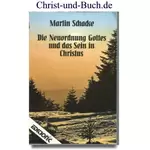 Die Neuordnung Gottes und das Sein in Christus - Römer 8, Martin Schacke