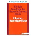 Grundzüge des Neuen Testaments 2 Johannes - Apostelgeschichte, F B Hole