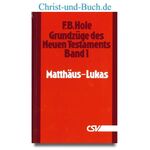 Grundzüge des Neuen Testaments 1 Matthäus - Lukas, F.B. Hole