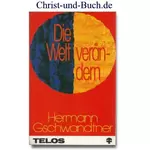 Die Welt verändern - Biblischer Kurs für Beter, Hermann Gschwandtner #