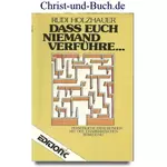 Dass euch niemand verführe - Persönliche Erfahrungen mit der charismatischen Bewegung, Rudi Holzhauer