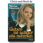 Geben ist seliger als nehmen - Frau sein in Familie Gemeinde und Beruf, Maxine Hancock