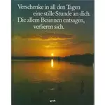 Verschenke in all den Tagen eine stille Stunde an dich. Die allem Besinnen entsagen verlieren sich, Albert Bartsch