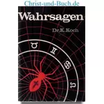Christus oder Satan - Wahrsagen Magie Spiritismus Wunderheilungen im Licht der Bibel, Kurt Koch
