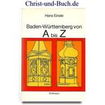 Baden-Württemberg von A bis Z Geschichte Kultur Kunst Brauchtum Landschaft, Hans Einsle