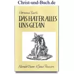 Das hat er alles uns getan - Albrecht Dürers Kleine Passion der Christenheit erklärt, Hermann Barth