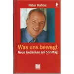 Was uns bewegt - Neue Gedanken am Sonntag, Peter Hahne