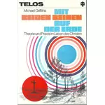 Mit beiden Beinen auf der Erde - Theorie und Praxis im Leben des Christen, Michael Griffiths #4G