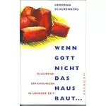 Wenn Gott nicht das Haus baut - Glaubenserfahrungen in unserer Zeit, Hermann Schürenberg