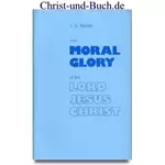 The Moral Glory of the Lord Jesus Christ, J G Bellett