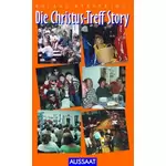 Die Christus-Treff Story - Die Geschichte einer Gemeinschaft im Aufbruch, Roland Werner