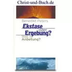 Ekstase oder Ergebung? Was ist Anbetung, Benedikt Peters