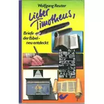 Lieber Timotheus - Briefe der Bibel neu entdeckt, Wolfgang Reuter #