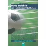 Mutig erziehen - Von Familien der Bibel lernen, Eberhard Platte