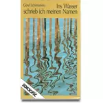 Ins Wasser schrieb ich meinen Namen - Pferdefuß und Engelsflügel - Liebe auf den letzten Blick, Gerd Schimansky