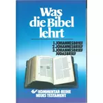 Was die Bibel lehrt 16 / 1. Johannesbrief, 2. Johannesbrief, 3. Johannesbrief, Judasbrief Kommentarreihe Neues Testament, Arthur M S Gooding; Albert McShane