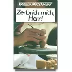 Zerbrich mich Herr, William MacDonald #3M