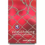 Versöhnung - Drei Nationen am Scheideweg: Schweiz, Deutschland, Österreich, John Dawson